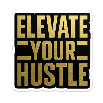 Elevate Your Hustle motivational sticker