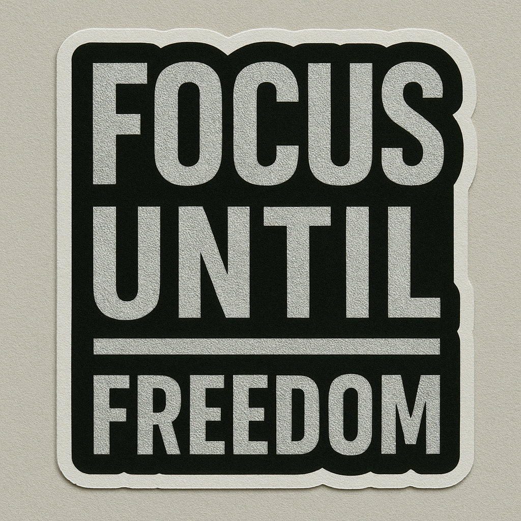 Focus Until Freedom Sticker