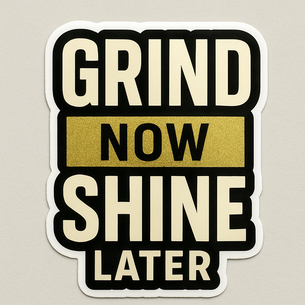 Grind Now Shine Later motivational sticker