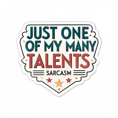 Sarcasm – Just One Of My Many Talents