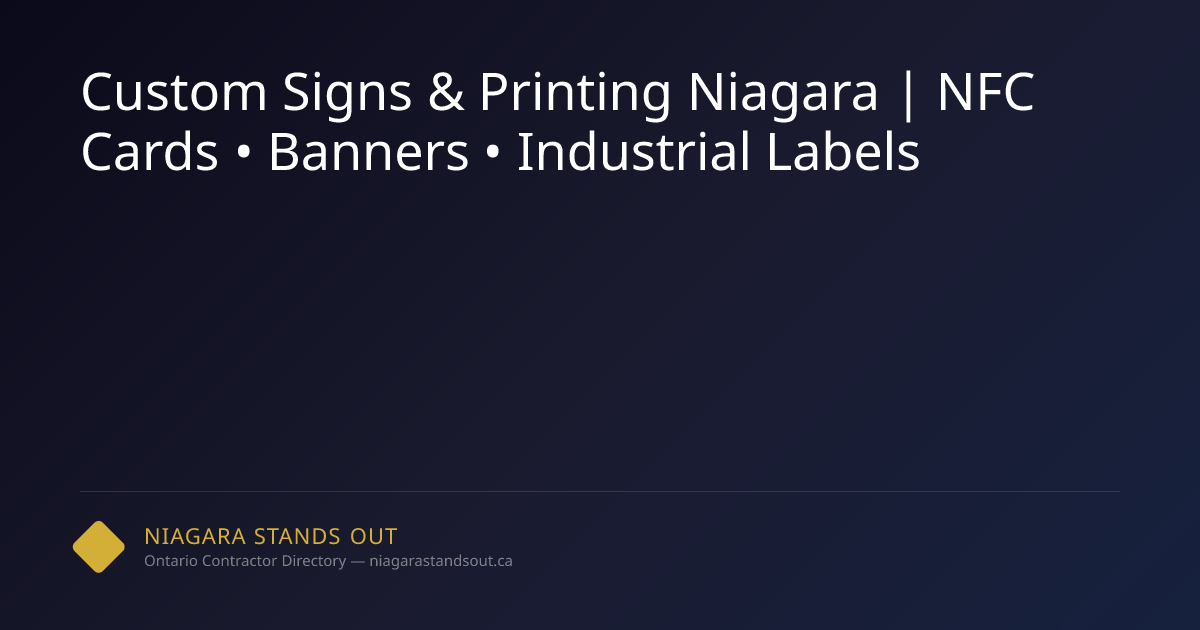 Custom Signs & Printing Niagara | NFC Cards • Banners • Industrial ...