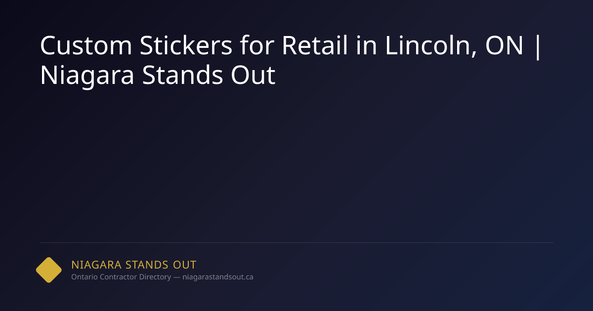 Custom Stickers for Retail in Lincoln, ON | Niagara Stands Out
