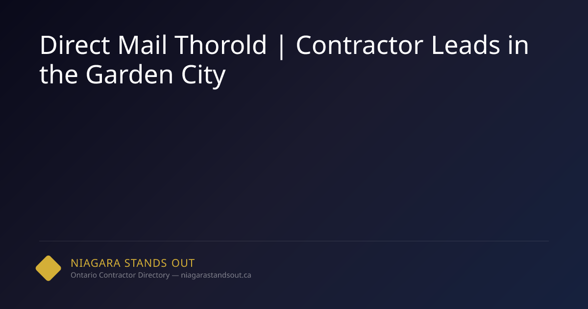 Direct Mail Thorold | Contractor Leads in the Garden City | NSO.ca