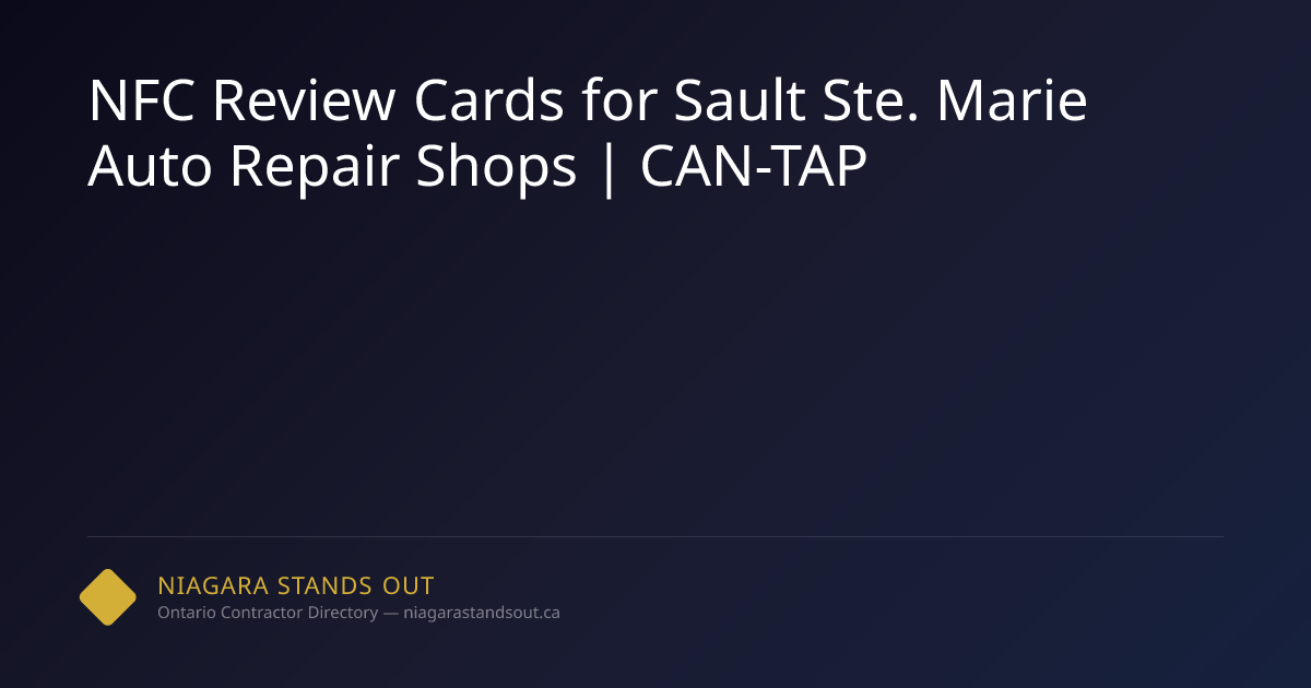 NFC Google Review Cards for Sault Ste. Marie Auto Repair | CAN-TAP ...