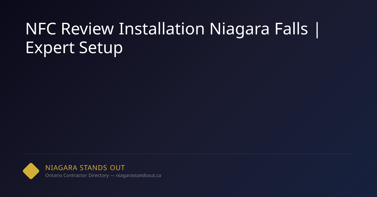 NFC Review Installation Niagara Falls | Expert Setup | NSO.ca