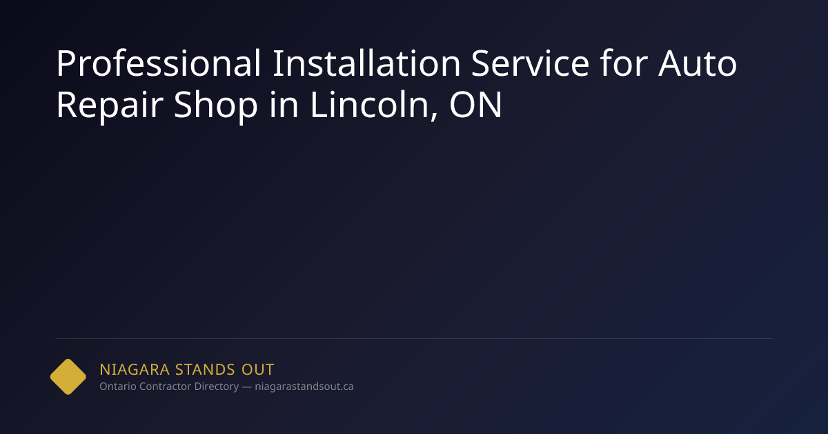 Professional Installation Service for Auto Repair Shop in Lincoln, ON ...