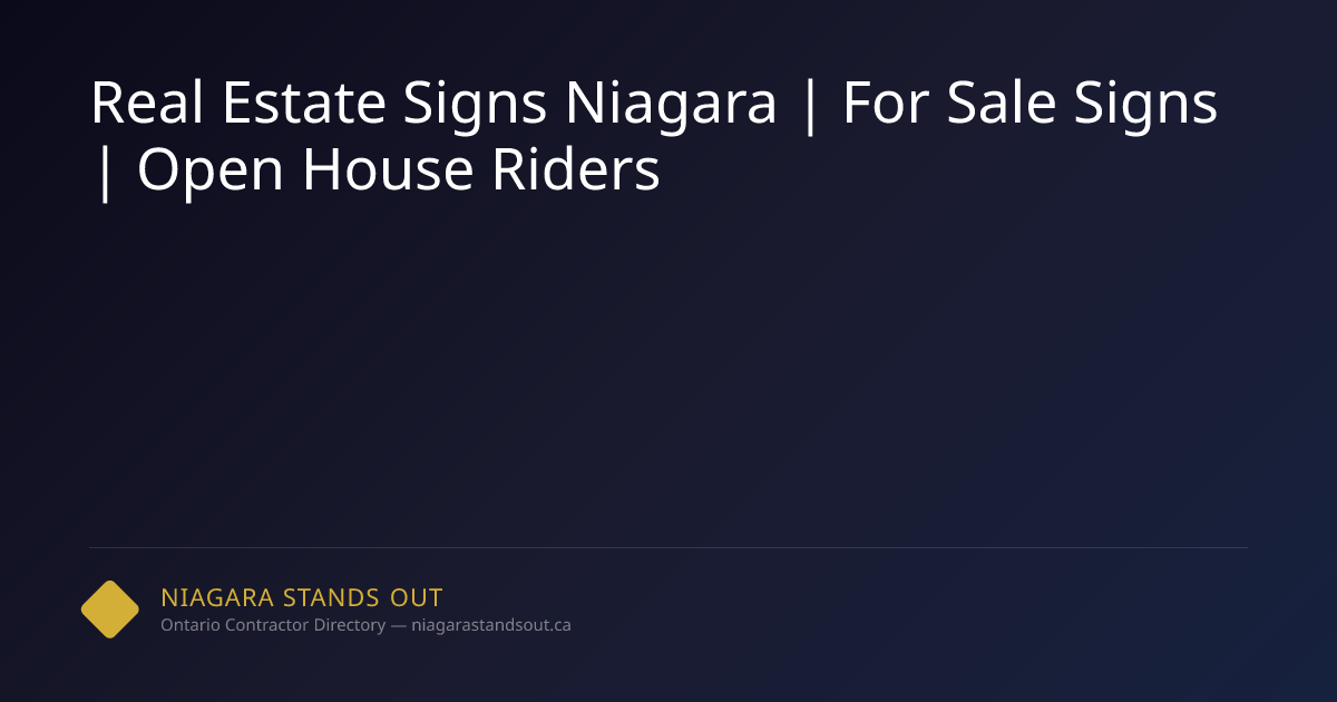 Real Estate Signs Niagara | For Sale Signs | Open House Riders | NSO.ca
