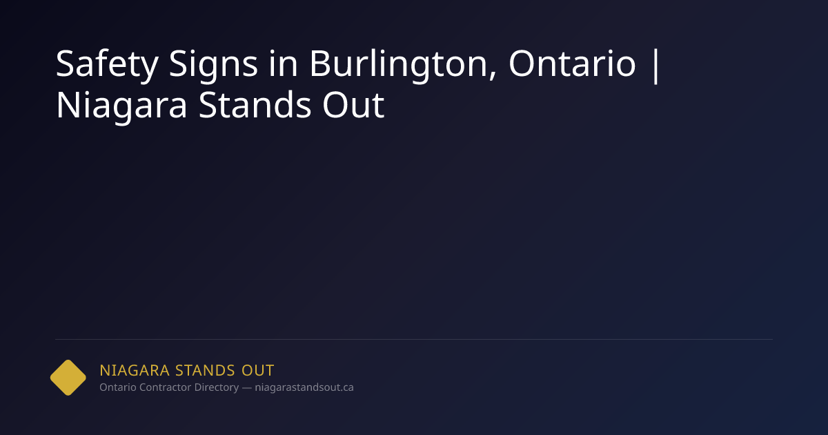 Safety Signs in Burlington, Ontario | Niagara Stands Out