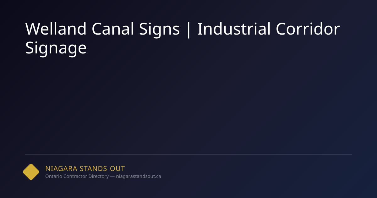 Welland Canal Signs | Industrial Corridor Signage | NSO.ca