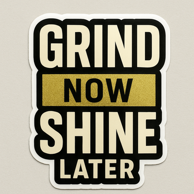 Grind Now Shine Later motivational sticker