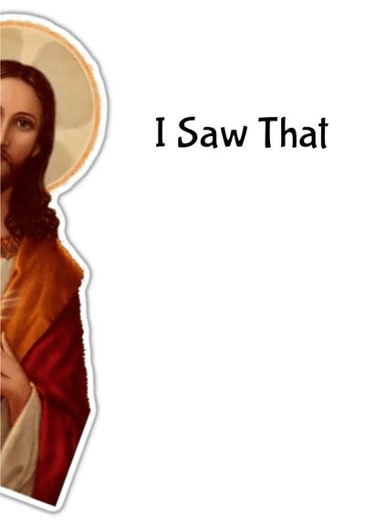 I Saw That funny vinyl decal