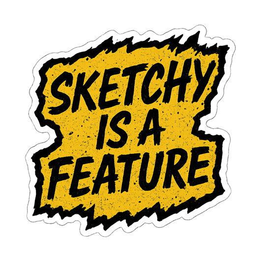 Sketchy Is a Feature Sticker Orajet vinyl sticker (3 in | 5 in | 7.5 in) preview 1