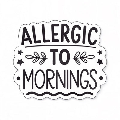 Allergic To Mornings